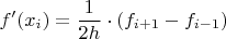 $$f'(x_{i}) = \frac{1}{2h} \cdot ( {f_{i+1}-f_{i-1})$$