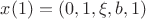 $x(1) = (0, 1, \xi, b, 1)$