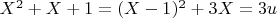 $X^2 + X +1=(X-1)^2 + 3X = 3u$