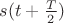 $\[ s(t + \frac{T}{2}) \]$