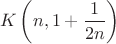 \[
K\left( {n,1 + \frac{1}
{{2n}}} \right)
\]