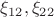 $\xi_{12}, \xi_{22}$