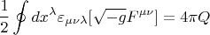 $$\frac{1}{2}\oint\limits dx^\lambda\varepsilon_{\mu\nu\lambda}[\sqrt{-g}F^{\mu\nu}]=4\pi Q$$