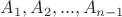 $A_1, A_2, ..., A_{n-1}$
