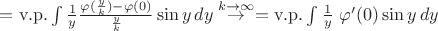 $=\mathrm{v.p.} \int \frac{1}{y}\frac{\varphi(\frac{y}{k})-\varphi(0)}{\frac{y}{k}}\sin y \, dy\overset{k\rightarrow \infty }{\rightarrow}= \mathrm{v.p.}\int \frac{1}{y}\ \varphi'(0)\sin y \, dy$