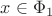$x\in\Phi_1$