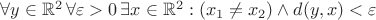 $\forall y \in {\mathbb R}^2 \, \forall \varepsilon > 0 \,  \exists x \in {\mathbb R}^2: (x_1 \ne x_2) \wedge d(y, x) < \varepsilon$
