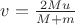 $v=\frac{2Mu}{M+m}$