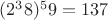 $(2^38) ^59 = 137$