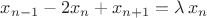 $x_{n-1}-2x_n+x_{n+1}=\lambda\,x_n$ $x_{n-1}-2x_n+x_{n+1}=\lambda\,x_n$