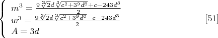 $$\left\{
\begin{array}{lcl}
 m^3=\frac{9\sqrt[3]{2}d\sqrt[3]{c^2+3^9d^6}+c-243d^3}{2} \\
 w^3=\frac{9\sqrt[3]{2}d\sqrt[3]{c^2+3^9d^6}-c-243d^3}{2} \\ 
 A=3d
\end{array}
\right. \eqno[51]$$