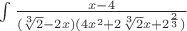 $\int \frac{x-4}{(\sqrt[3]{2}-2x)(4x^{2}+2\sqrt[3]{2}x+2^{\frac{2}{3}})}$