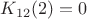 $K_{12}(2)=0$