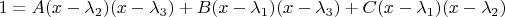 $1=A(x-\lambda_2)(x-\lambda_3)+B(x-\lambda_1)(x-\lambda_3)+C(x-\lambda_1)(x-\lambda_2)$