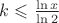 $k\leqslant\frac{\ln x}{\ln 2}$