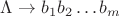 $\Lambda \to b_1 b_2 \dots b_m$