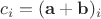 $c_i=(\mathbf a+\mathbf b)_i$
