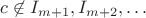 $c \not \in I_{m + 1}, I_{m + 2}, \dots$