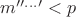 $m''^{...}'<p$