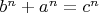 $b^n + a^n = c^n$