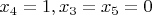 $x_4=1,x_3=x_5=0$