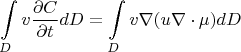 $$\int\limits_{D}v\dfrac{\partial C}{\partial t} dD= \int\limits_{D} v \nabla (u\nabla \cdot \mu) dD$$