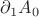 $\partial_1A_0$