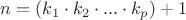 $n=(k_1\cdot k_2\cdot ...\cdot k_p)+1$