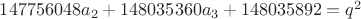 $147756048a_2+148035360a_3+148035892=q^2$