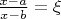 $\frac {x-a}{x-b}=\xi$