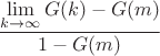 $$
\frac{\lim\limits_{k\to\infty}G(k)-G(m)}{1-G(m)}
$$