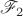 $\mathscr F_2$