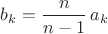 $b_k=\dfrac{n}{n-1}\,a_k$