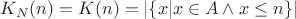 $K_N(n) = K(n) = |\{x | x \in A \wedge x \leq n\}|$
