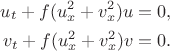 \begin{aligned}
u_t+f(u_x^2+v_x^2)u=0,\\
v_t+f(u_x^2+v_x^2)v=0.
\end{aligned}