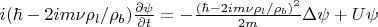 $i(\hbar-2im\nu\rho_l/\rho_b)\frac{\partial \psi}{\partial t}=-\frac{(\hbar-2im\nu\rho_l/\rho_b)^2}{2m}\Delta\psi+U\psi$