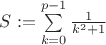 $S:=\sum\limits_{k=0}^{p-1}\frac{1}{k^2+1}$