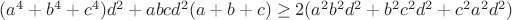 $(a^4+b^4+c^4)d^2+abcd^2(a+b+c) \ge 2(a^2b^2d^2+b^2c^2d^2+c^2a^2d^2)$