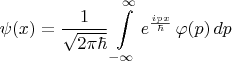 $$\psi(x)=\frac{1}{\sqrt{2\pi\hbar}}\int\limits_{-\infty}^{\infty}e^{\frac{ipx}{\hbar}}\,\varphi(p)\,dp $$