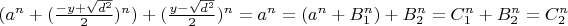 $(a^n + (\frac{- y + \sqrt{d^2} }{2})^n) + (\frac{y - \sqrt{d^2} }{2})^n = a^n = (a^n + B_1^n) + B_2^n = C_1^n + B_2^n = C_2^n$