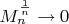 $M_n^\frac{1}{n}\to 0$