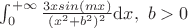 $\int_{0}^{+\infty }\frac{3xsin(mx)}{(x^2+b^2)^2}\mathrm{d}x,\ b>0$