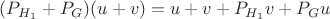$(P_{H_1}+P_G)(u+v)=u+v+P_{H_1}v+P_Gu$