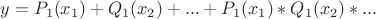 $y = P_1(x_1) + Q_1(x_2) + ... + P_1(x_1) * Q_1(x_2) * ...$