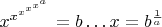 $x^{x^{x^{x^{x^{a}}}}}=b\ldots x=b^{\frac{1}{a}}$