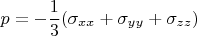 \[
p =  - \frac{1}{3}(\sigma _{xx}  + \sigma _{yy}  + \sigma _{zz} )
\]