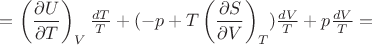 $=\left(\dfrac{\partial U}{\partial T}\right)_V \frac{dT}{T}+(-p+T \left(\dfrac{\partial S}{\partial V}\right)_T) \frac{dV}{T}+p \frac{dV}{T}=$