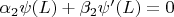 $\alpha_2\psi(L) + \beta_2\psi'(L) = 0$