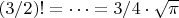 $(3/2)!=&hellip;=3/4\cdot\sqrt{\pi}$