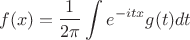 $$f(x) = \frac{1}{2\pi} \int e^{-itx}g(t)dt$$